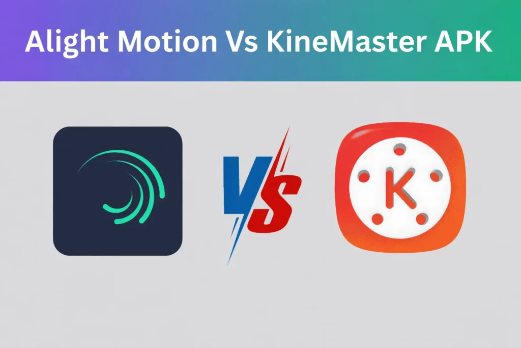 Alight Motion vs KineMaster